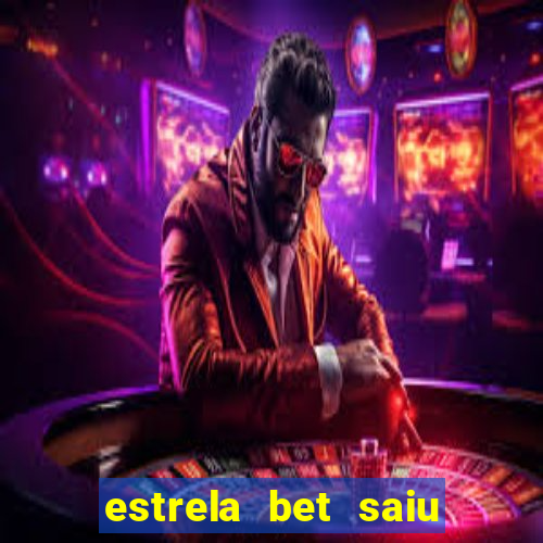 estrela bet saiu do ar