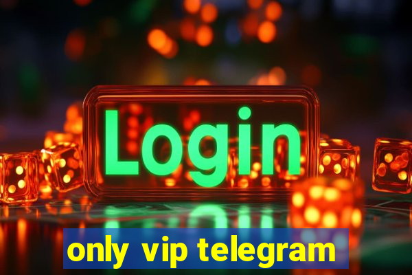 only vip telegram