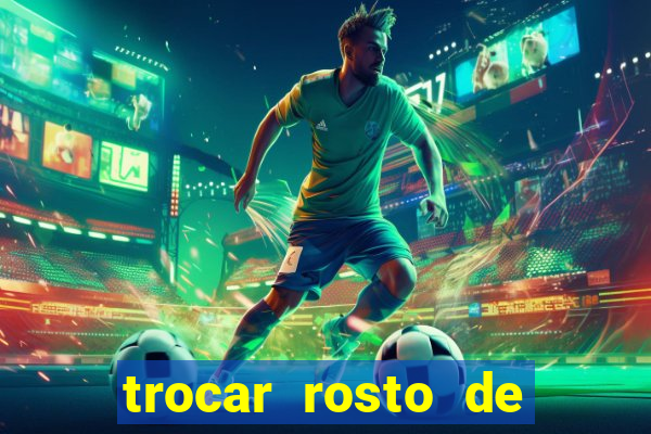 trocar rosto de video online