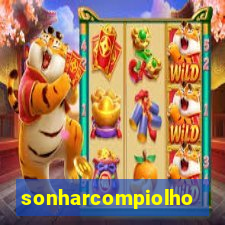 sonharcompiolho