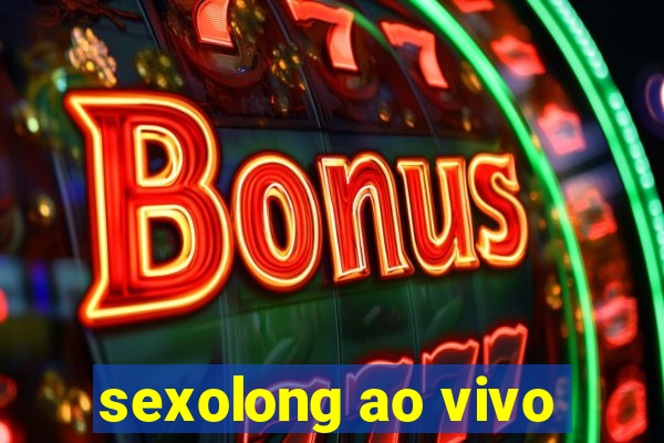 sexolong ao vivo