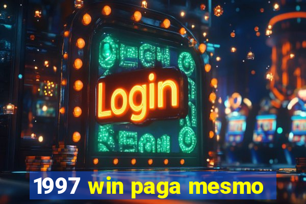 1997 win paga mesmo