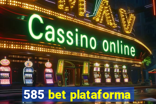 585 bet plataforma