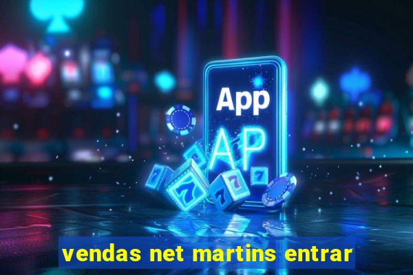 vendas net martins entrar