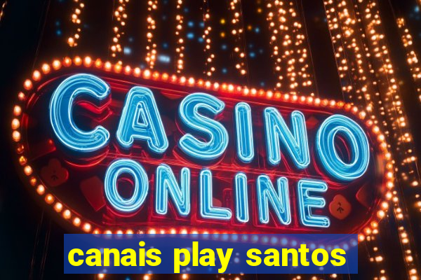 canais play santos