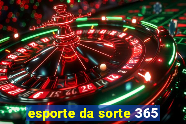 esporte da sorte 365