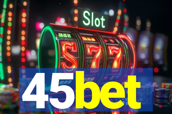 45bet