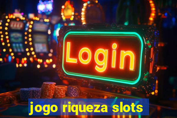 jogo riqueza slots