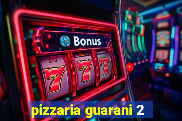 pizzaria guarani 2