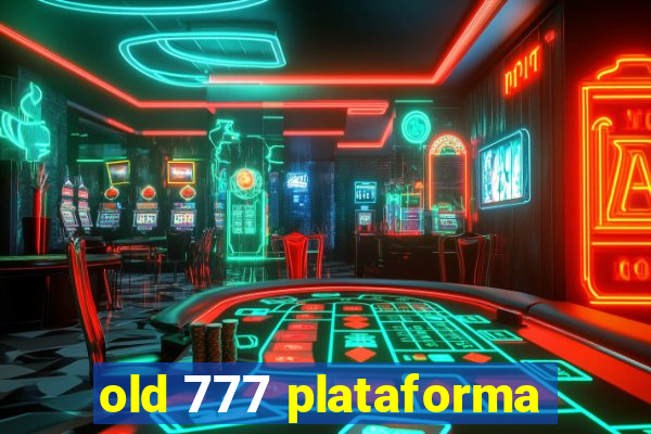 old 777 plataforma