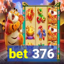 bet 376