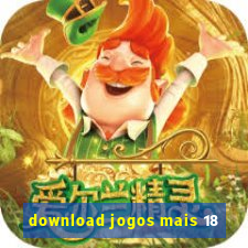 download jogos mais 18