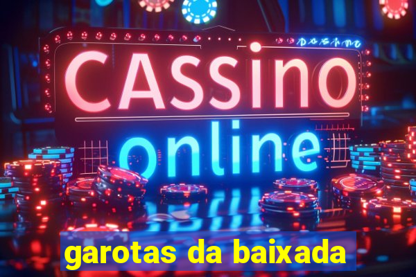 garotas da baixada