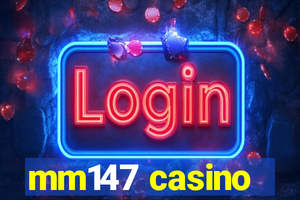 mm147 casino