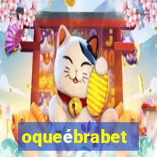 oqueébrabet