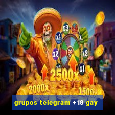 grupos telegram +18 gay