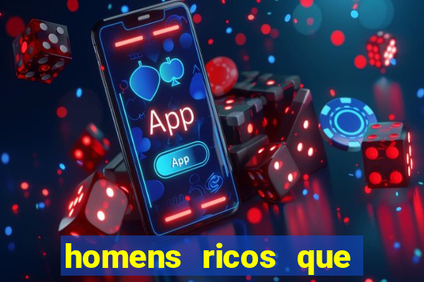 homens ricos que querem bancar whatsapp