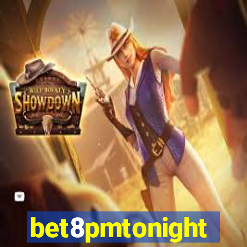 bet8pmtonight