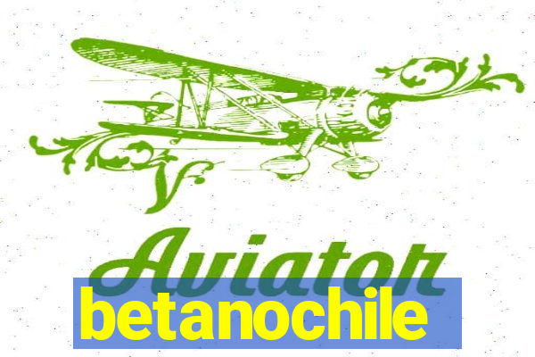 betanochile