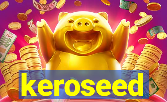 keroseed