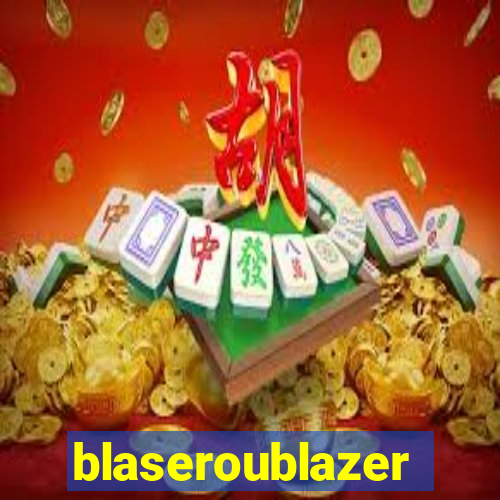 blaseroublazer