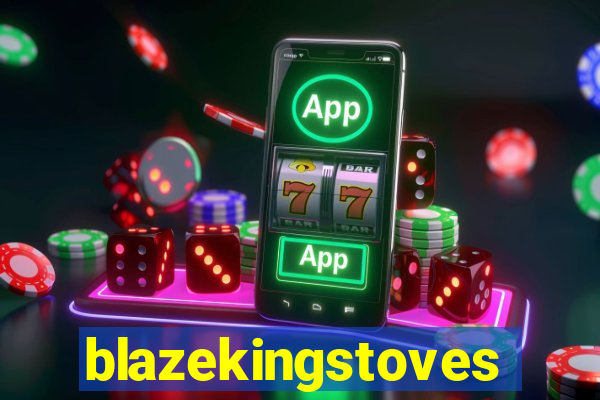 blazekingstoves