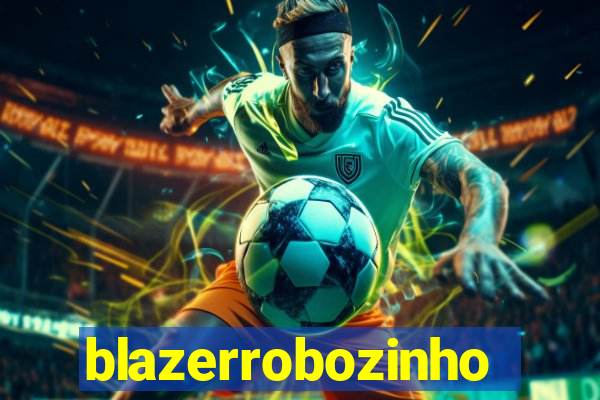 blazerrobozinho