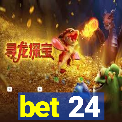 bet 24