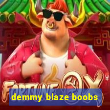 demmy blaze boobs