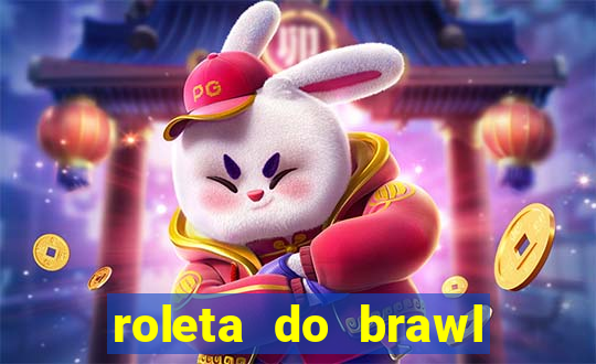 roleta do brawl stars 2024