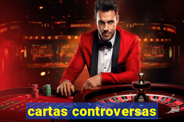 cartas controversas