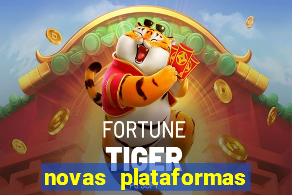 novas plataformas fortune tiger