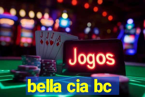 bella cia bc