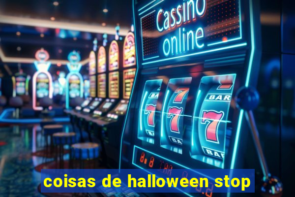 coisas de halloween stop