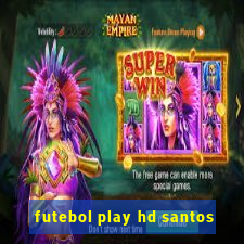 futebol play hd santos