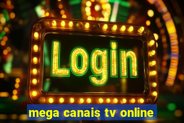 mega canais tv online