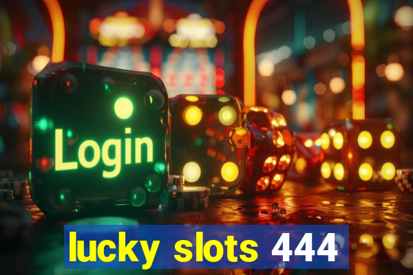 lucky slots 444