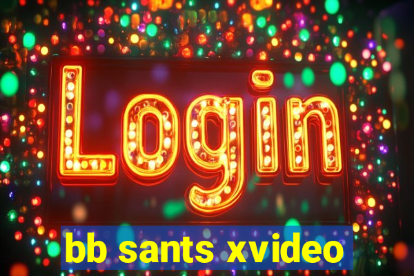 bb sants xvideo