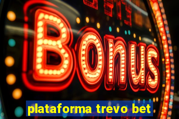 plataforma trevo bet