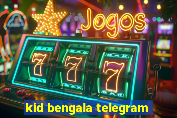 kid bengala telegram