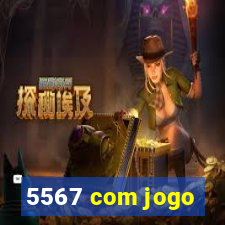 5567 com jogo