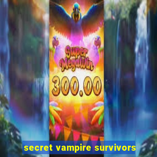 secret vampire survivors