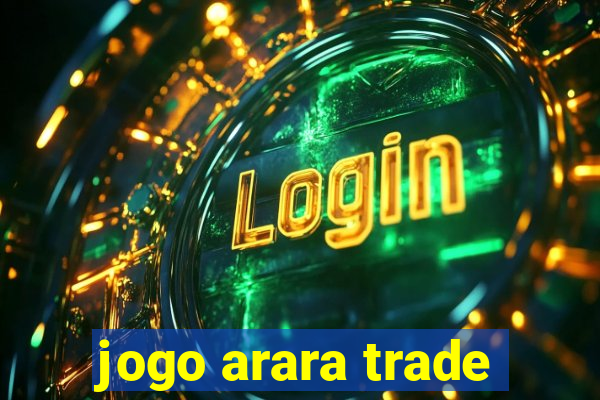 jogo arara trade