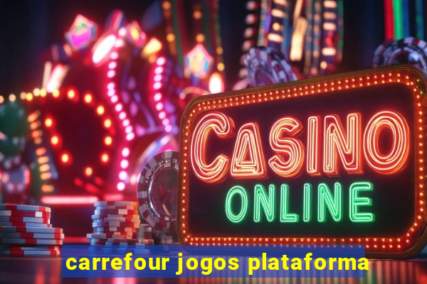 carrefour jogos plataforma