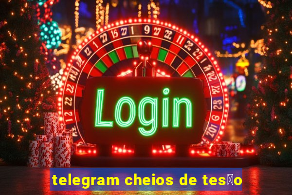 telegram cheios de tes茫o