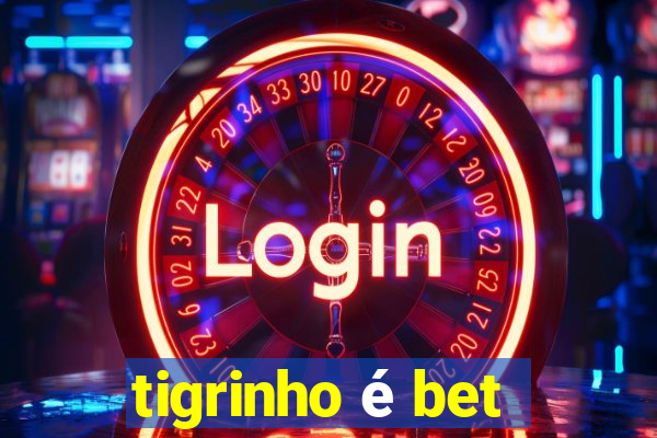 tigrinho é bet