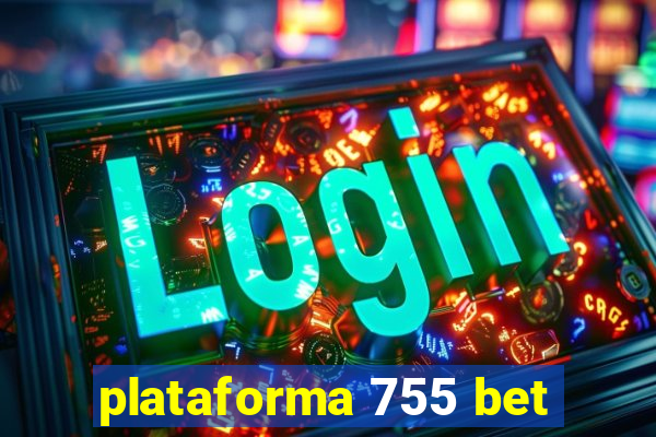 plataforma 755 bet