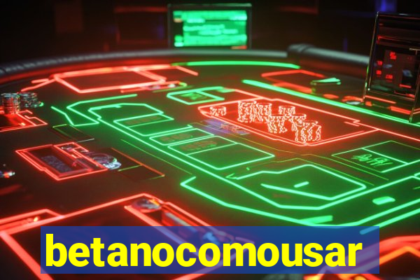 betanocomousar