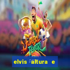 elvis altura e peso elvis presley altura