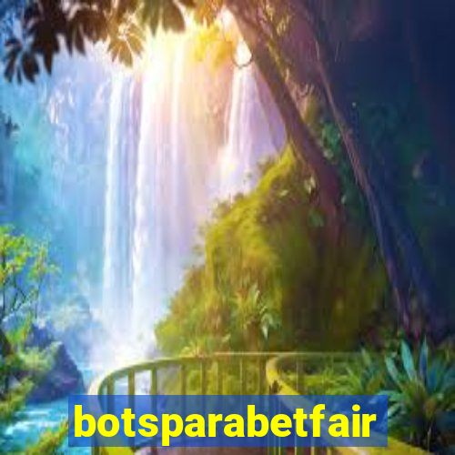 botsparabetfair